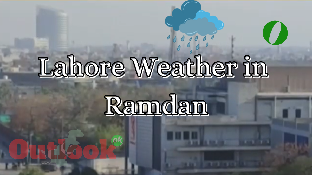 Lahore’s weather in Ramdan